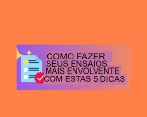 COMO TORNAR SEUS ENSAIOS MAIS ENVOLVENTES – 5 DICAS