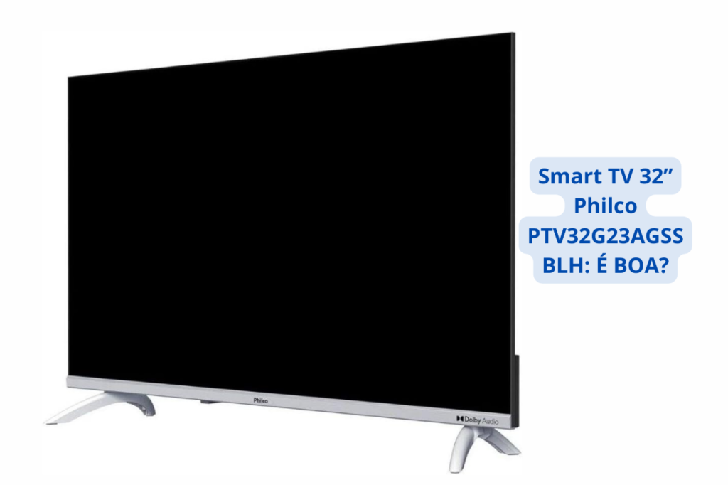 Smart TV 32 Philco PTV32G23AGSSBLH é boa 2024