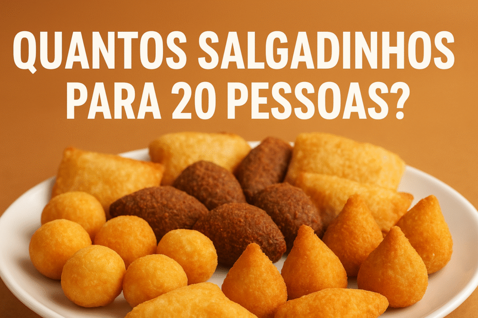 quantos salgadinhos para 20 pessoas