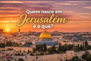 Quem nasce em Jerusalém é o quê mesmo