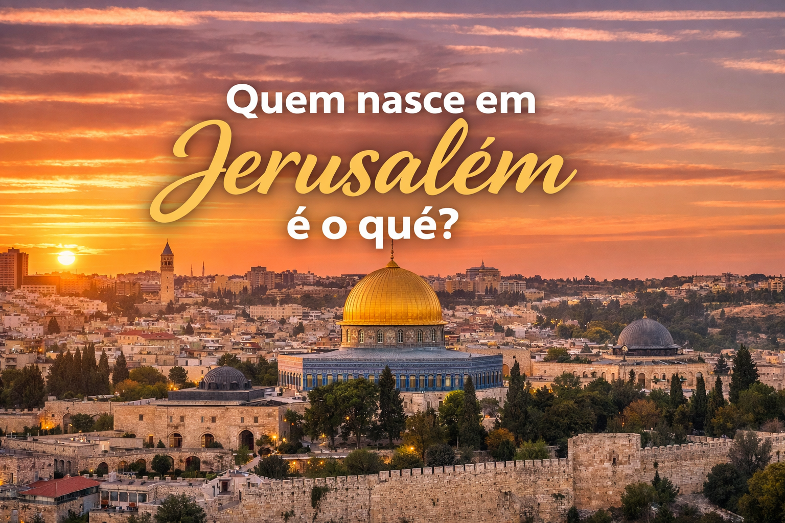 Quem nasce em Jerusalém é o quê? - Negócios e Renda